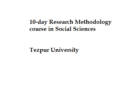 10-day Research Methodology course in Social Sciences , Tezpur University 