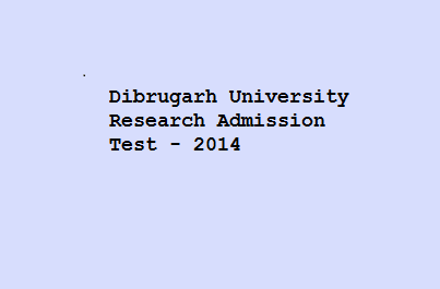 Dibrugarh University Research Admission Test - 2014 