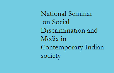 National Seminar on Social Discrimination and Media in Contemporary Indian society