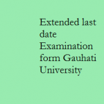 Extended last date for filling up of online examination form Gauhati University 