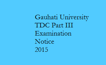Gauhati University  TDC Part III Examination 2015