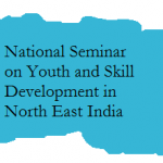National Seminar on Youth and Skill Development in North East India