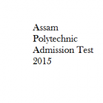Assam Polytechnic Admission Test 2015 