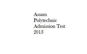 Assam Polytechnic Admission Test 2015
