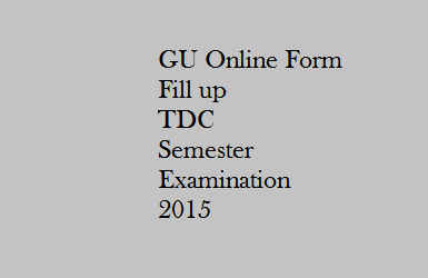 GU online form fill up TDC Semester Examination 2015