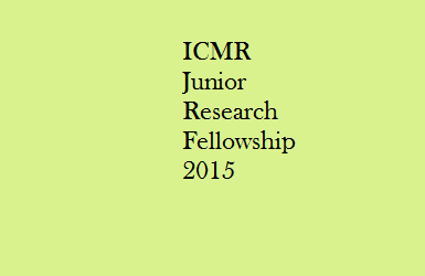 ICMR Junior Research Fellowship 2015 Notification 