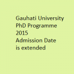 Gauhati University PhD Programme 2015 Admission Date is extended 