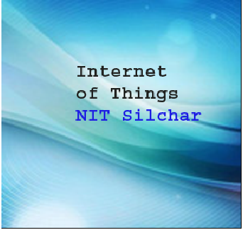 Workshop on  Internet of Things - NIT Silchar