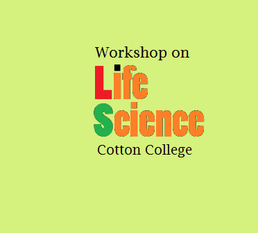 Cotton College Guwahati Invites Participants on Workshop in Life Science