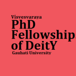 Visvesvaraya PhD Fellowships of DeitY under  Gauhati University