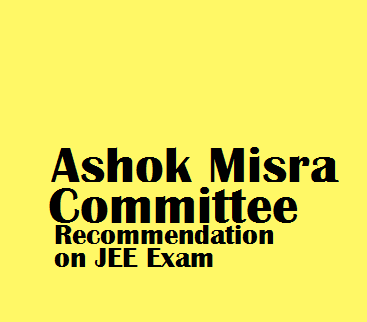 MHRD New Delhi planned to adopt Ashok Misra Committee  Recommendation on JEE Examination Pattern