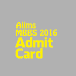 AIIMS MBBS-2016 Entrance Examination admit card is ready for download 